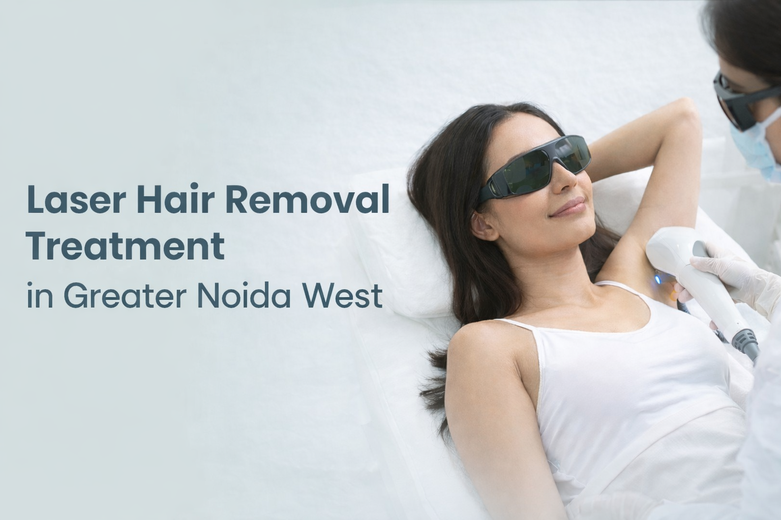 Laser Hair Removal Treatment in Greater Noida West: Cost, Benefits & Expert Care Service